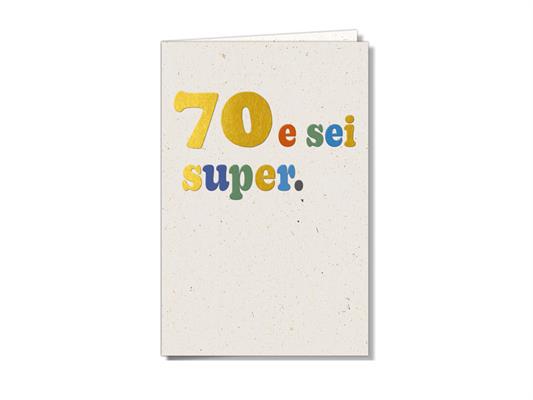 Biglietto Auguri 70 Anni – “70 e sei super”